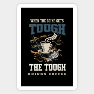 The Tough Drinks Coffee Fun Good Vibes Free Spirit Magnet